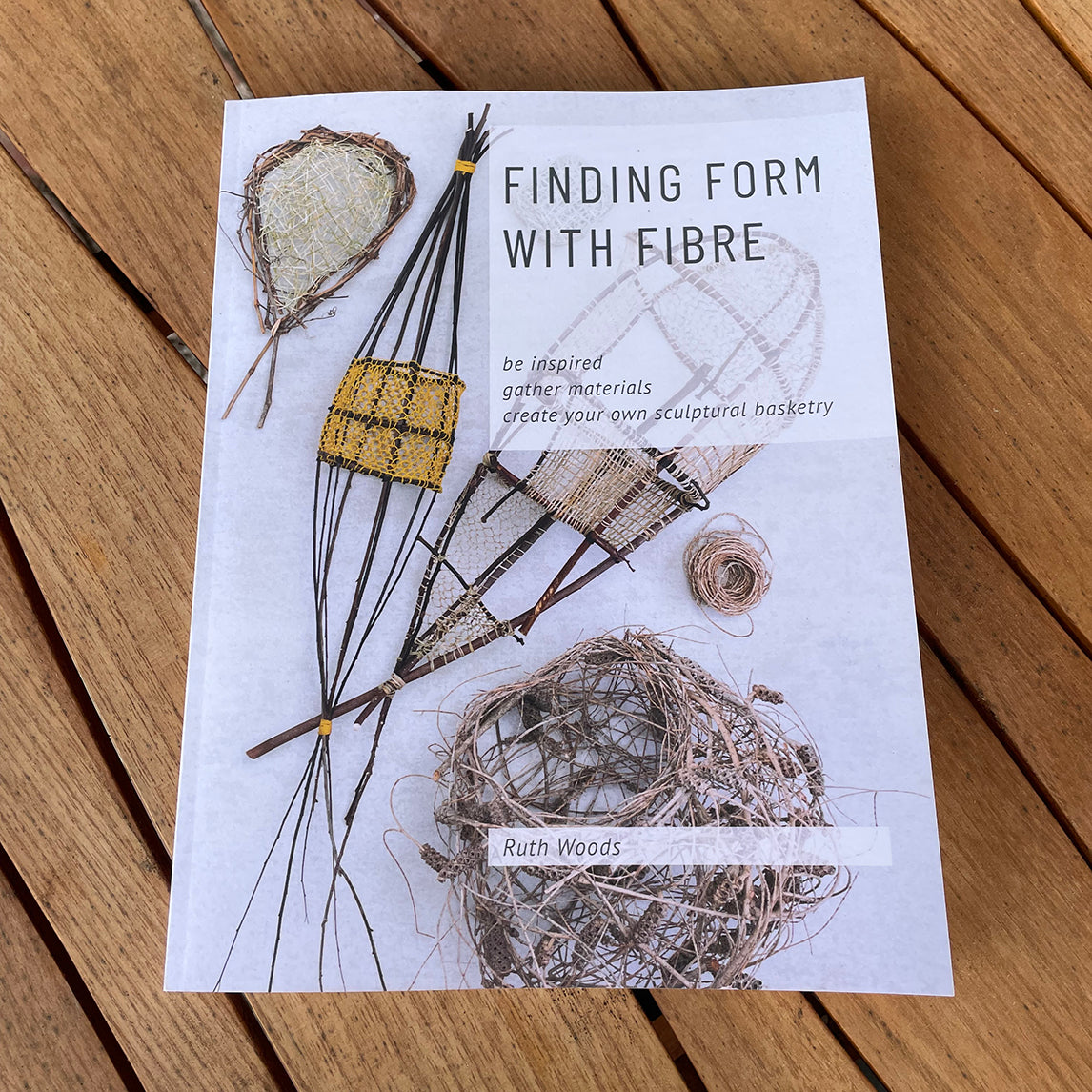 Finding Form with Fibre by Ruth Woods