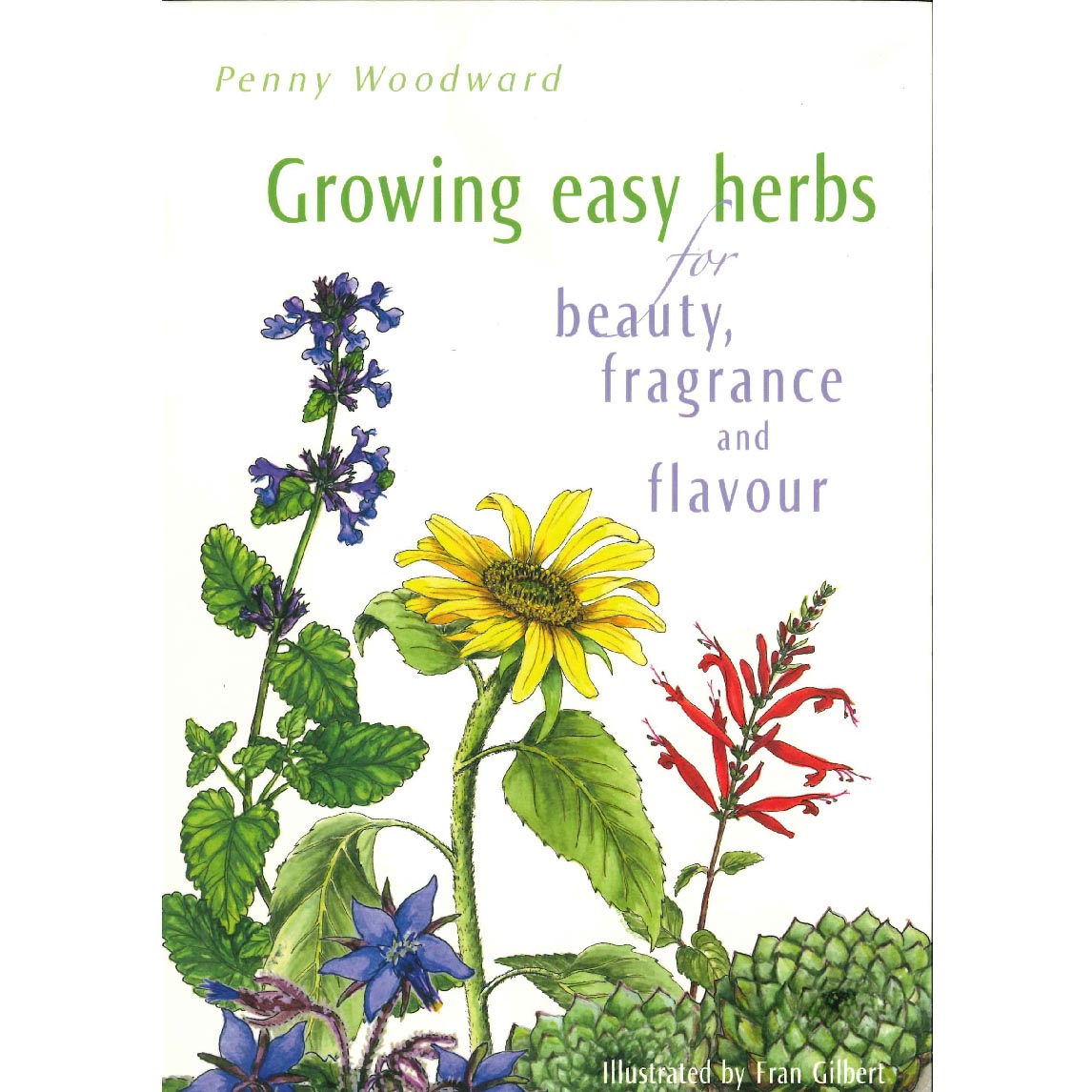 Penny Woodward - Growing Easy Herbs for Beauty, Fragrance and Flavour