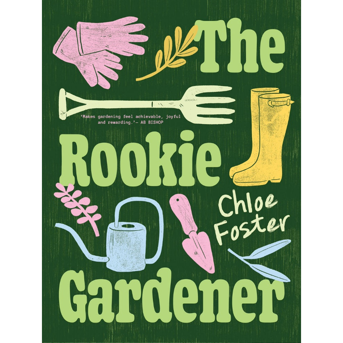 The Rookie Gardener by Chloe Foster