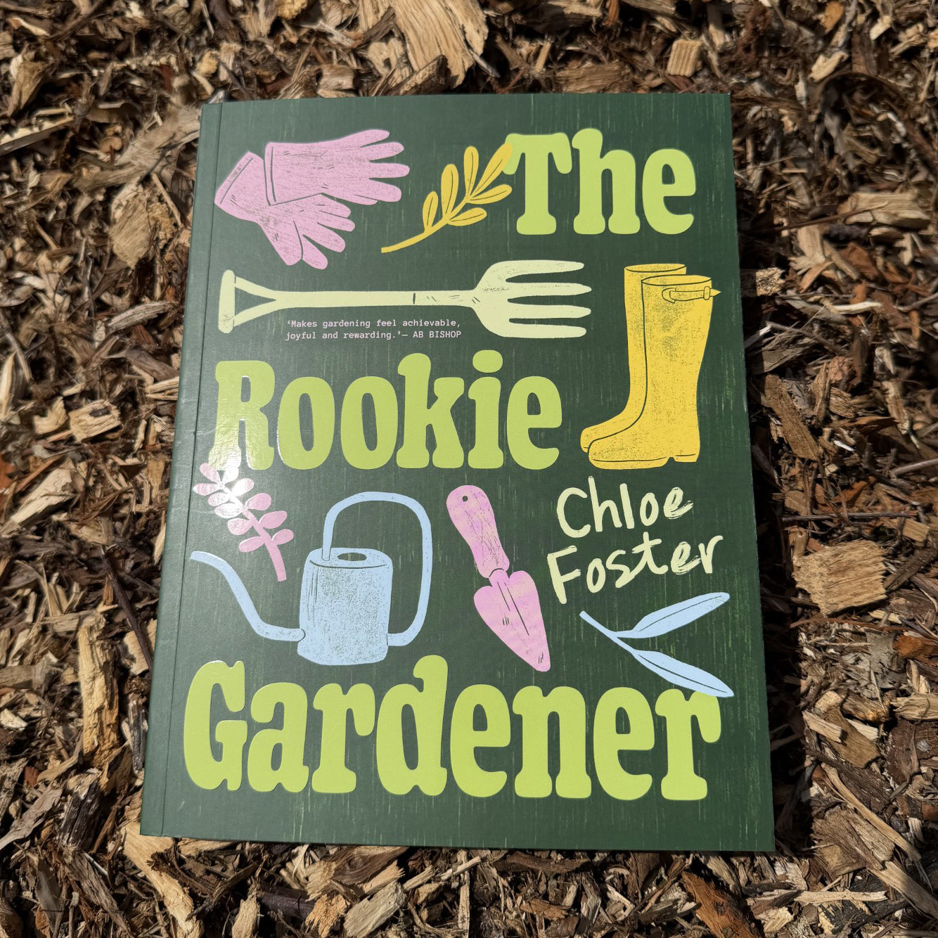 The Rookie Gardener by Chloe Foster